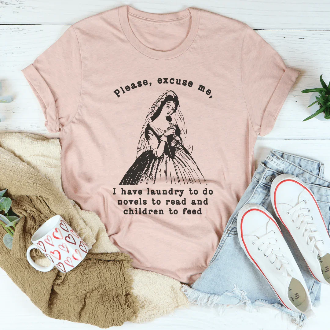 Please Excuse Me I Have Laundry To Do Novels To Read Tee