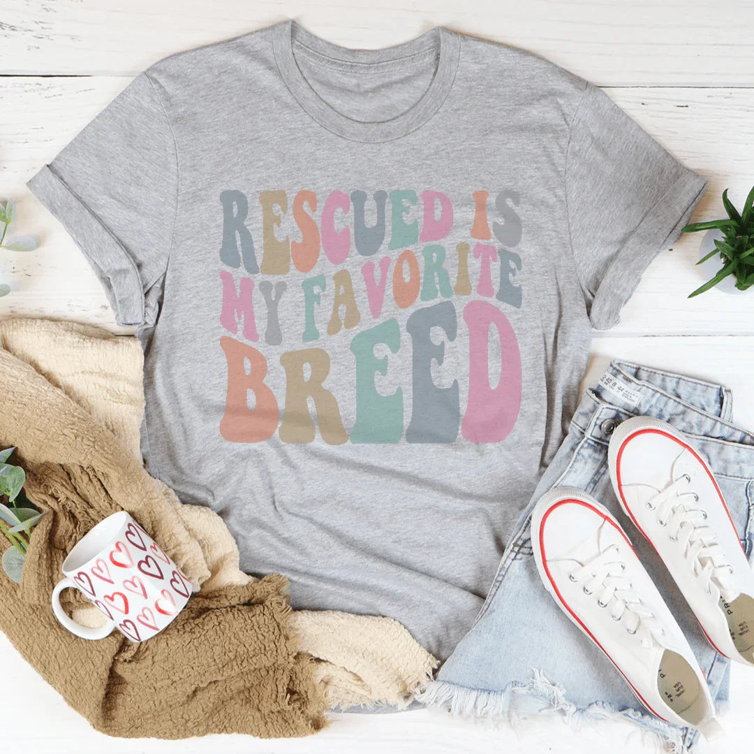 Rescued Is My Favorite Breed Tee