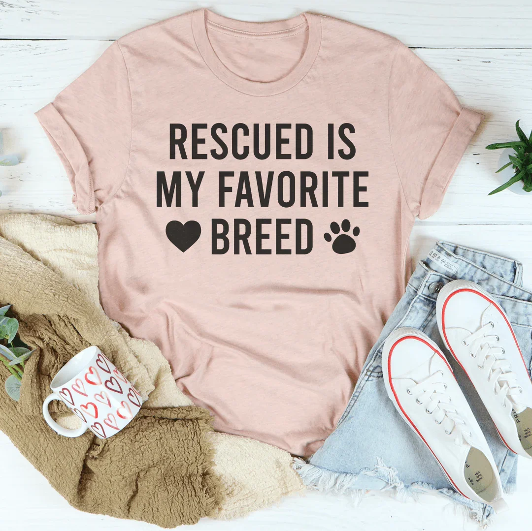 Rescued Is My Favorite Breed Tee