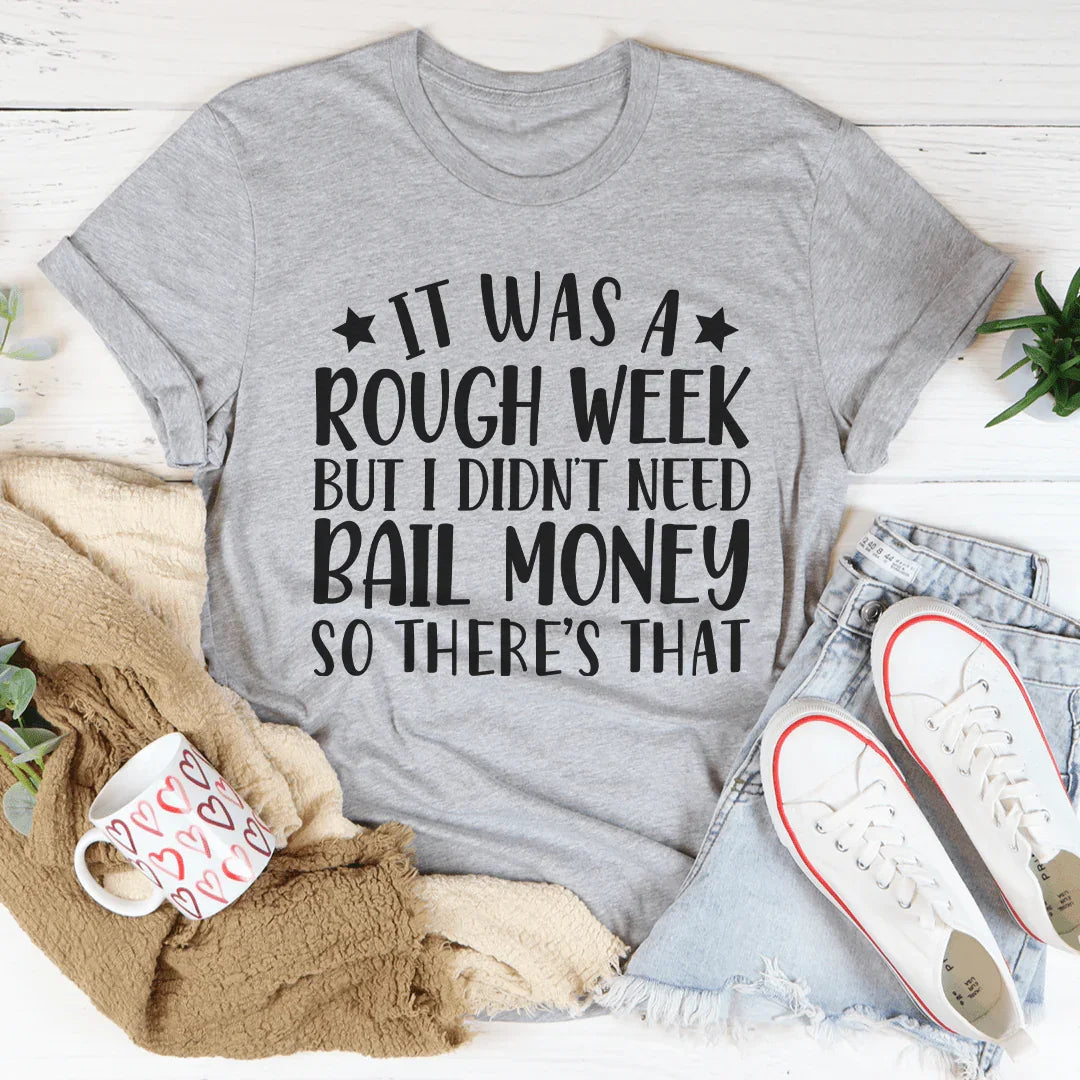 Rough Week Tee