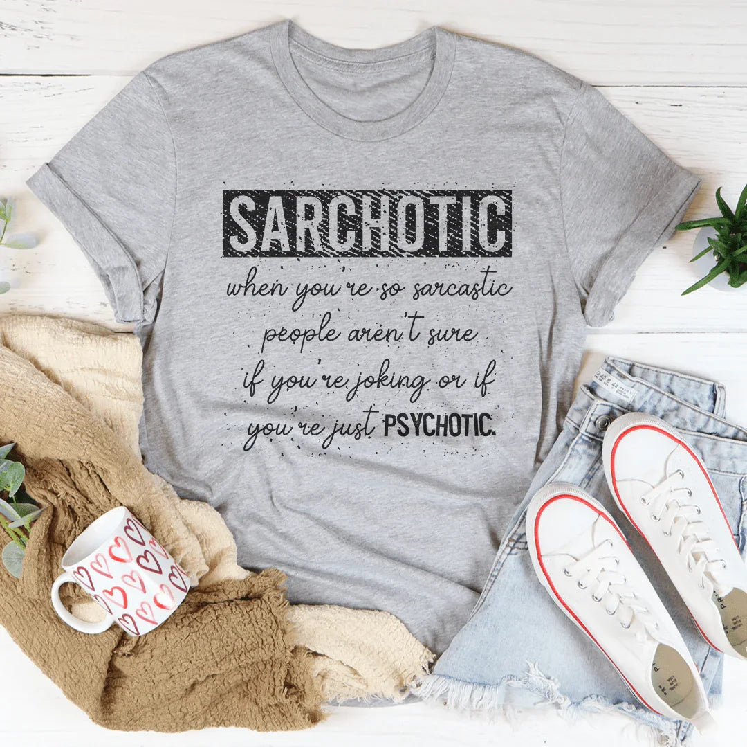 Sarchotic Tee