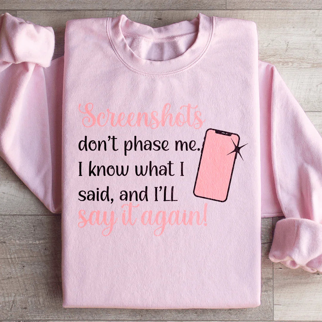 Screenshots Don't Phase Me Sweatshirt