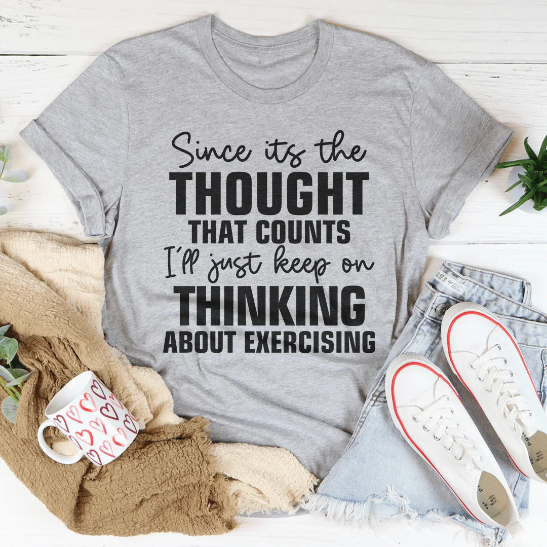 Since Its The Thought That Counts Tee