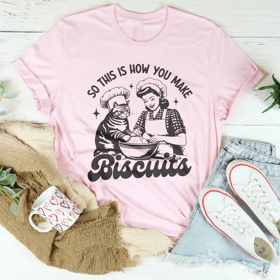So This Is How You Make Biscuits Black Tee