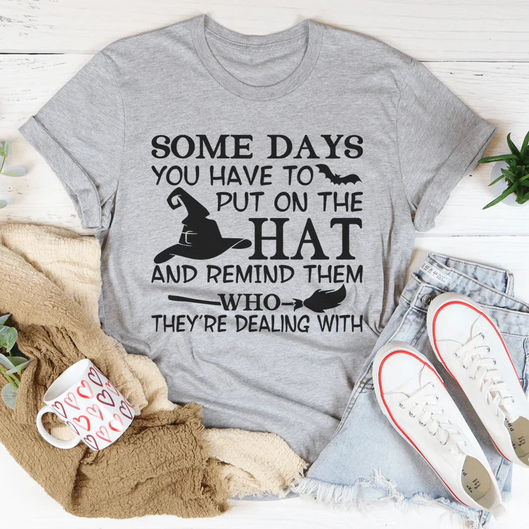 Some Days You Have To Put On The Hat Tee