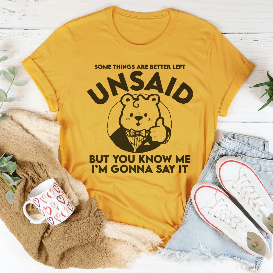 Some Things Are Better Left Unsaid Tee