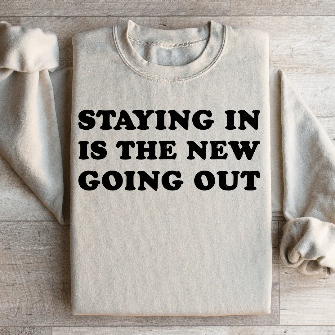 Staying In Is The New Going Out Sweatshirt