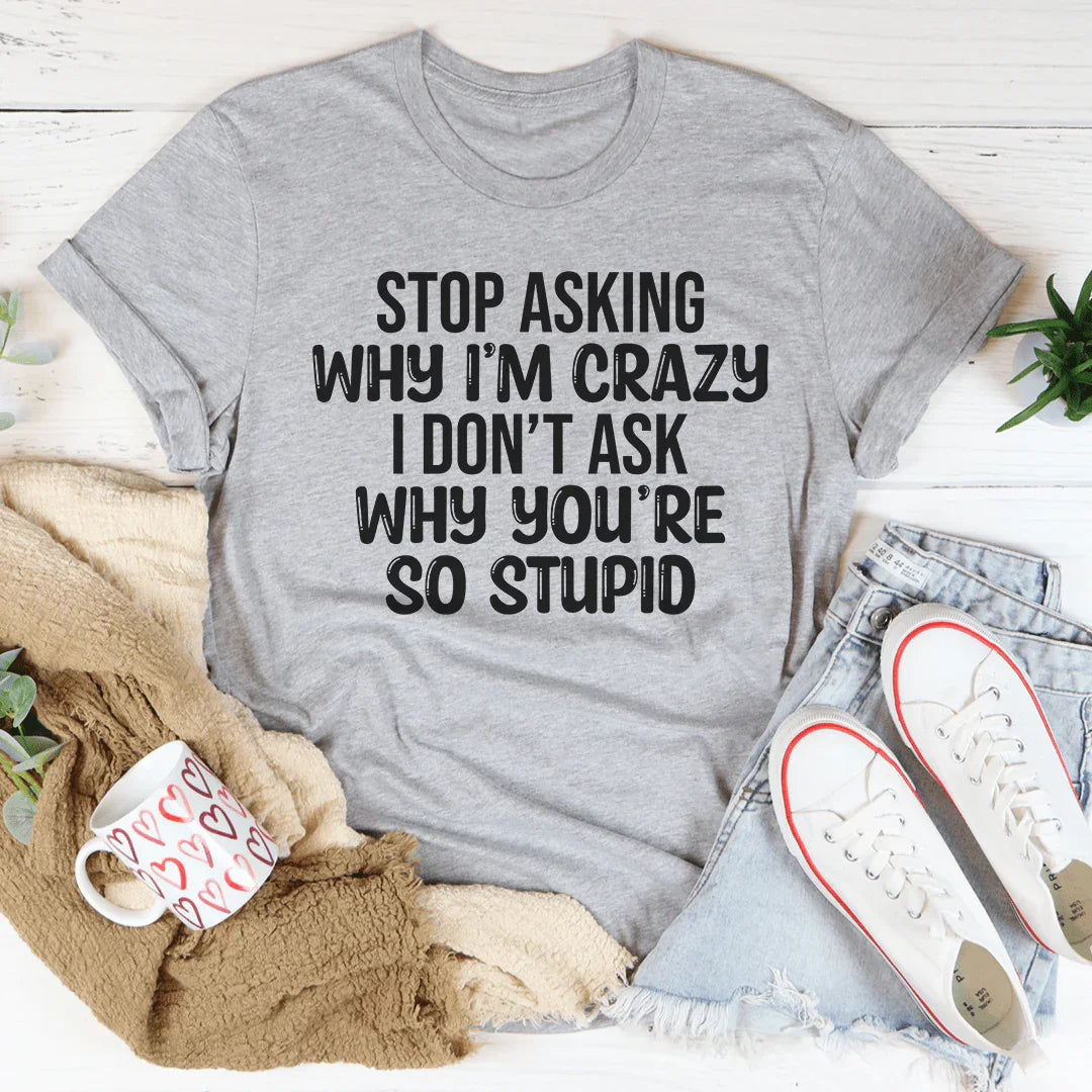 Stop Asking Tee