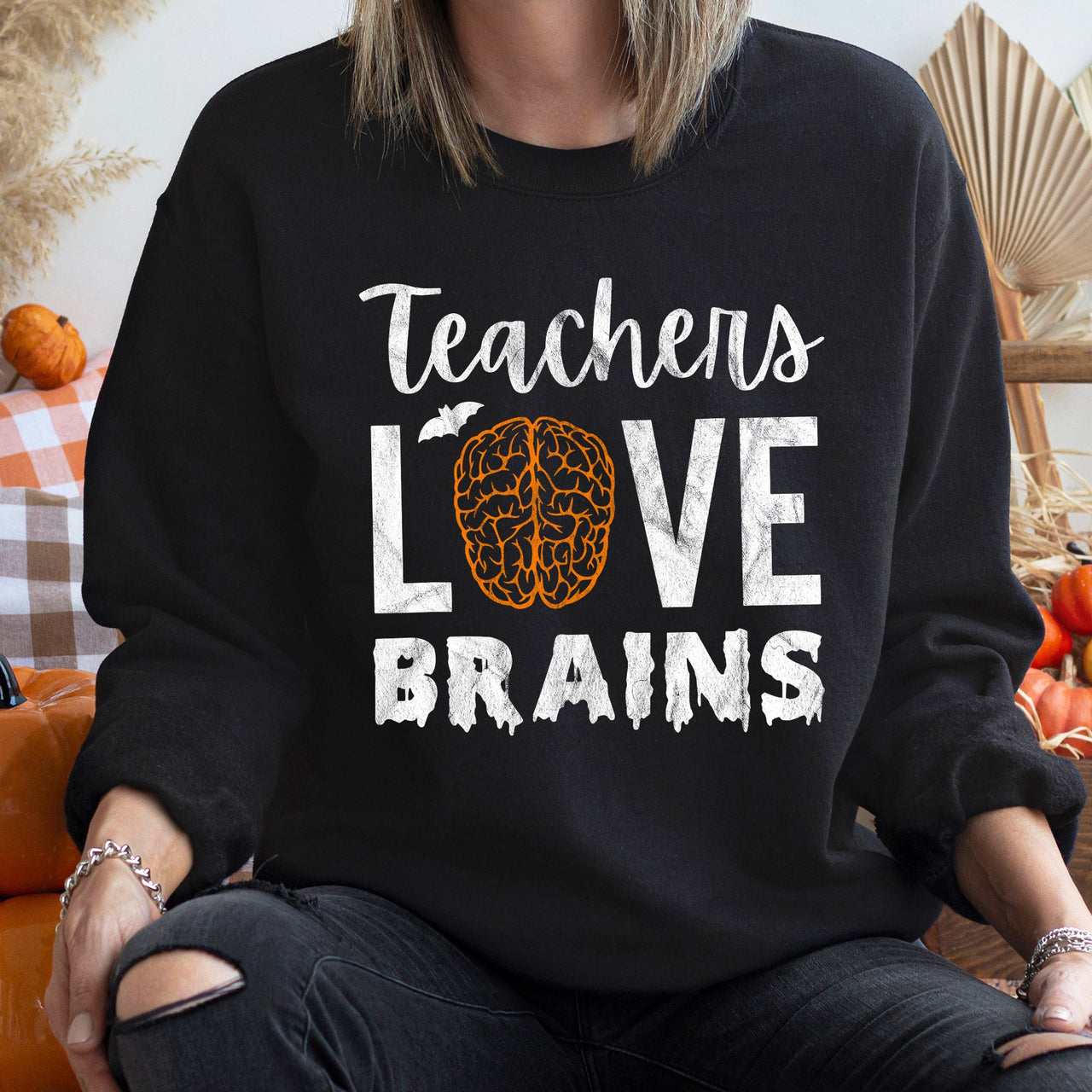 Teachers Love Brains Halloween Spooky Classroom Edition For Educators And Halloween Enthusiasts Sweatshirt