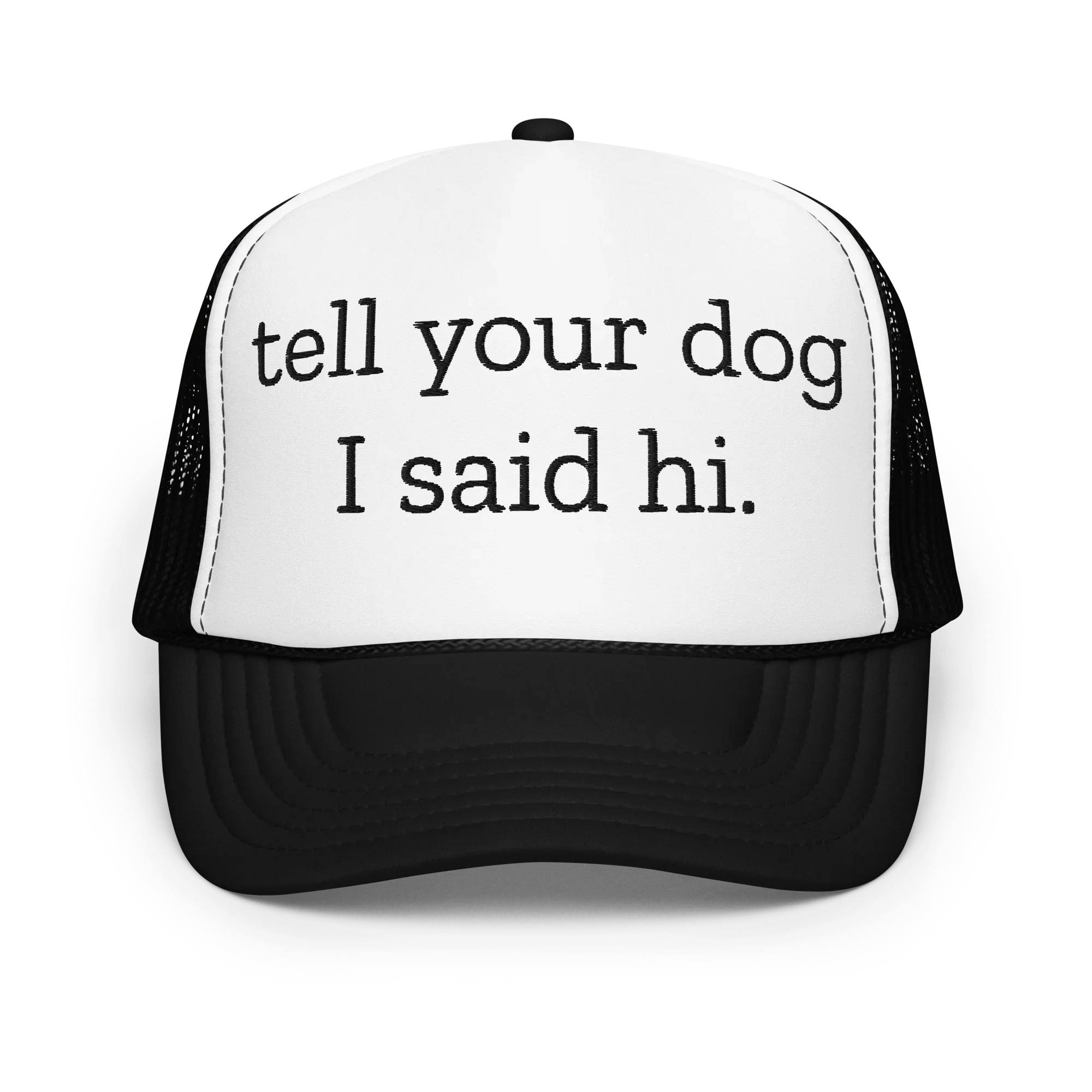 Tell Your Dog I Said Hi Trucker Hat