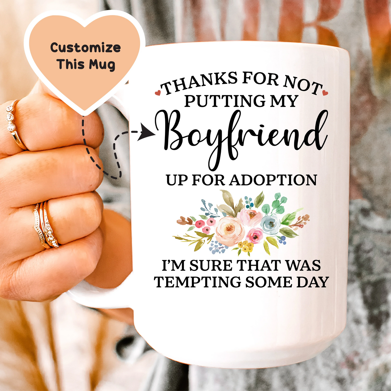 Thanks For Not Putting My Boyfriend up For Adoption Custom Mug