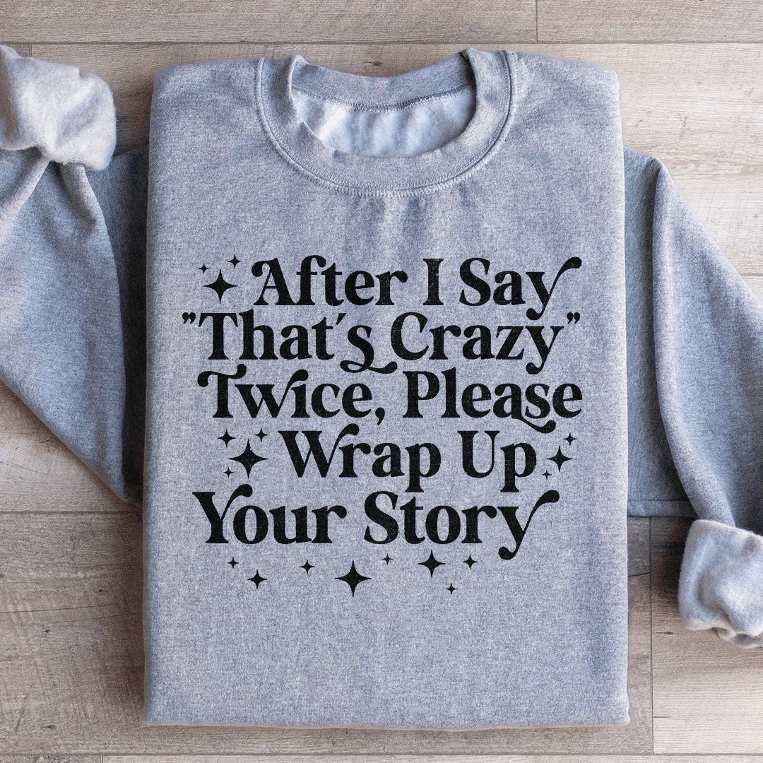 That's Crazy Sweatshirt