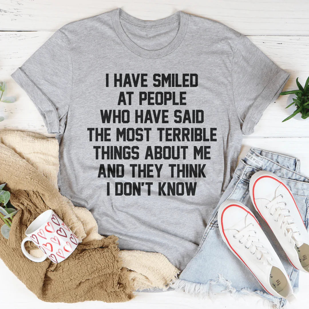 They Think I Don't Know Tee