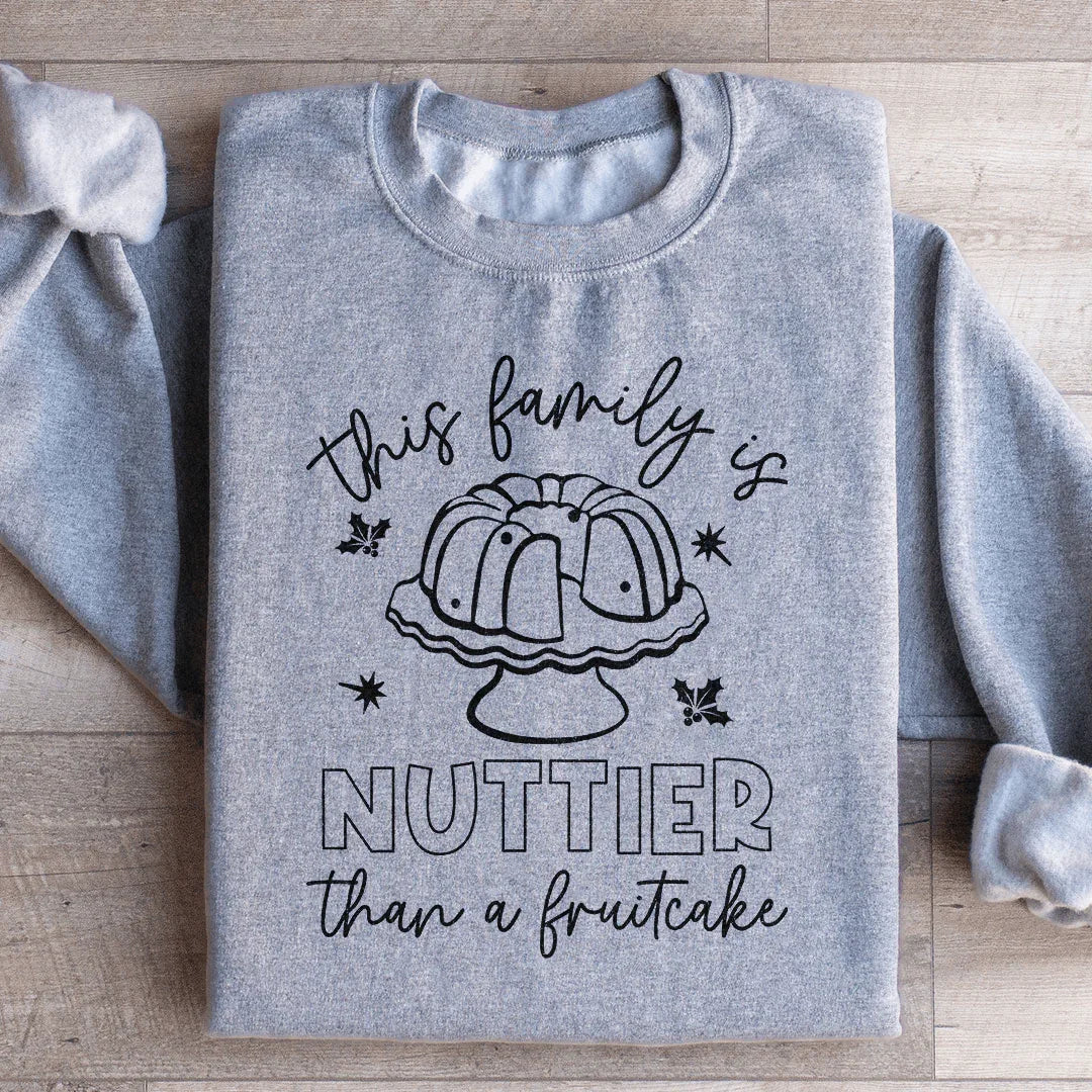 This Family Is Nuttier Than A Fruitcake Sweatshirt
