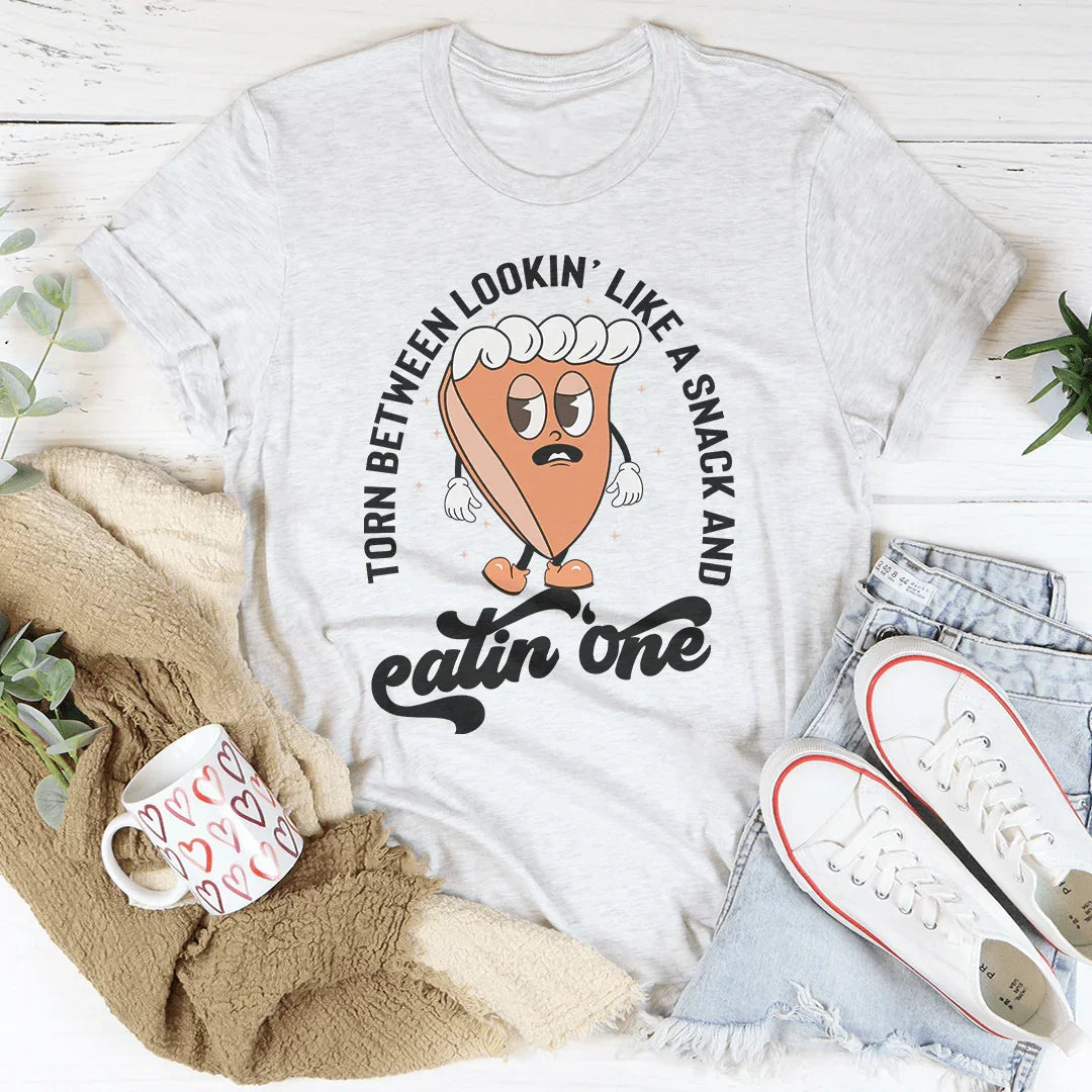 Torn Between Lookin' Like A Snack And Eating One Pumpkin Pie Tee
