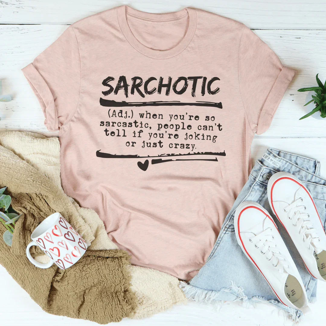 When You're So Sarcastic People Can't Tell If You're Joking  Tee