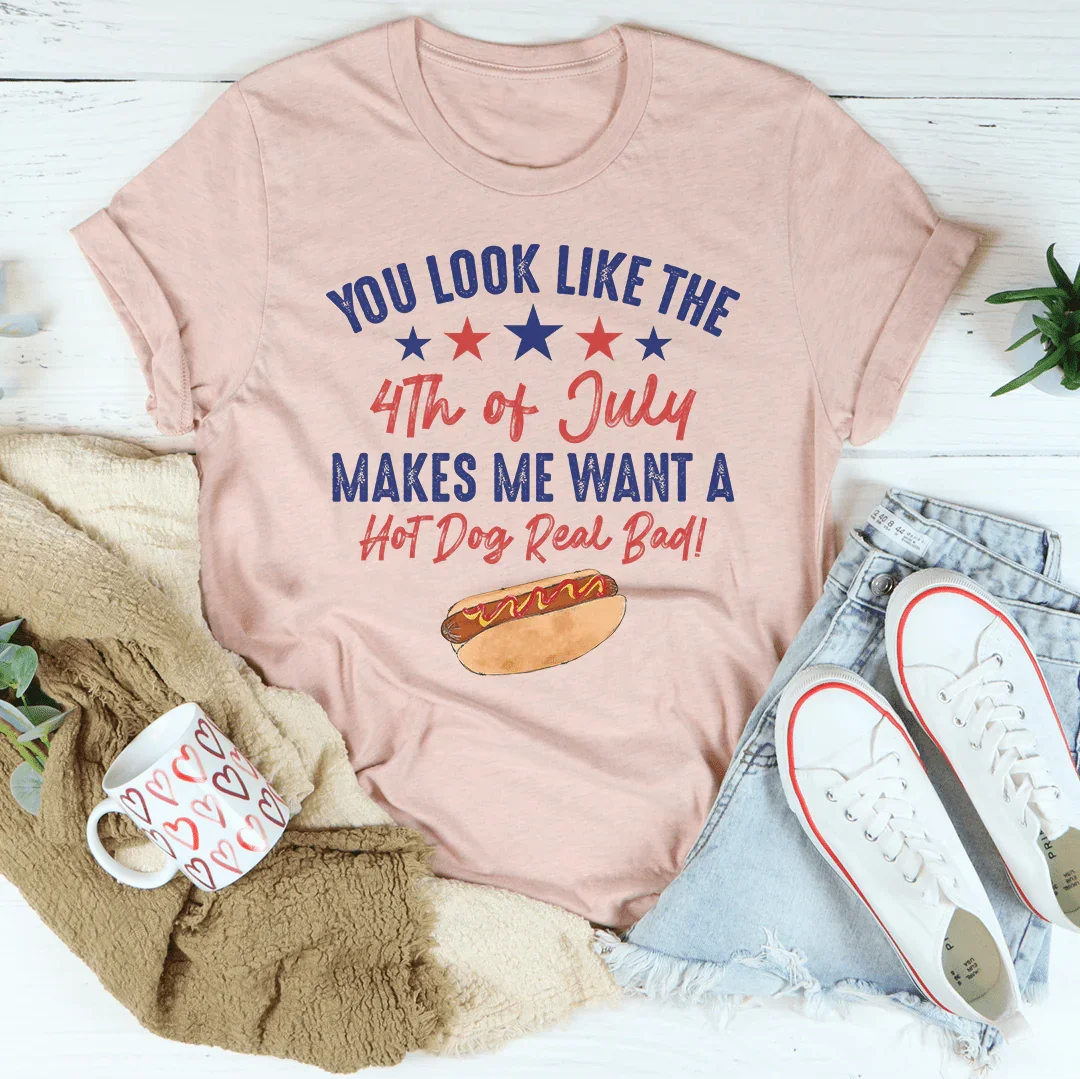 You Look Like The 4th Of July Tee