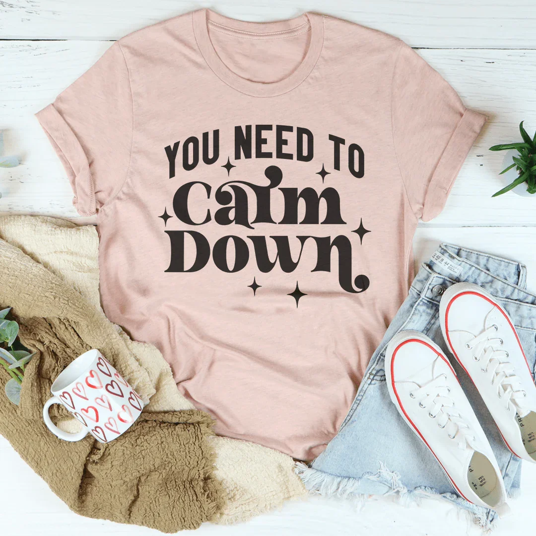 You Need To Calm Down Tee