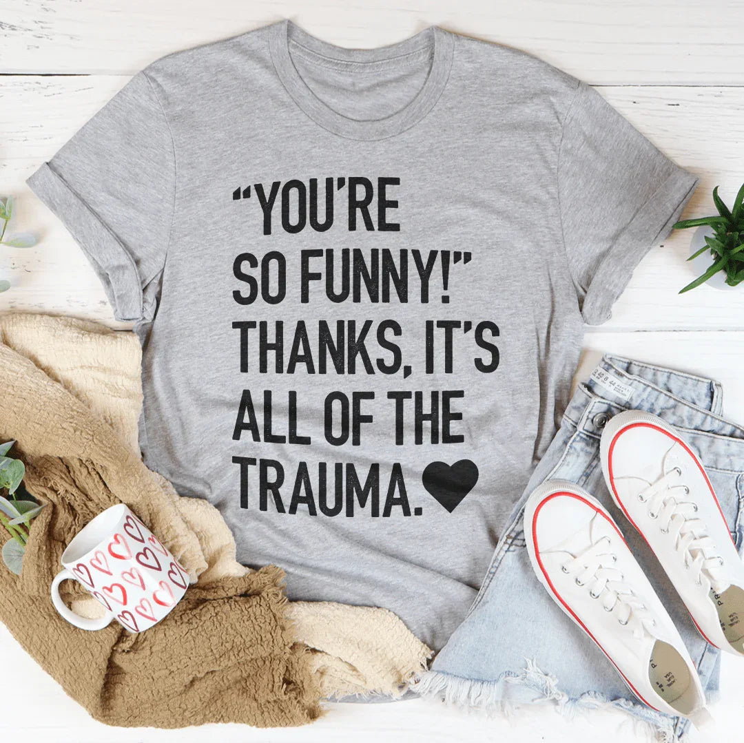 You're So Funny Tee